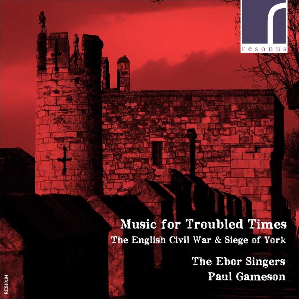 The Ebor Singers - Music For Troubled Times: The English Civil War & Siege Of York