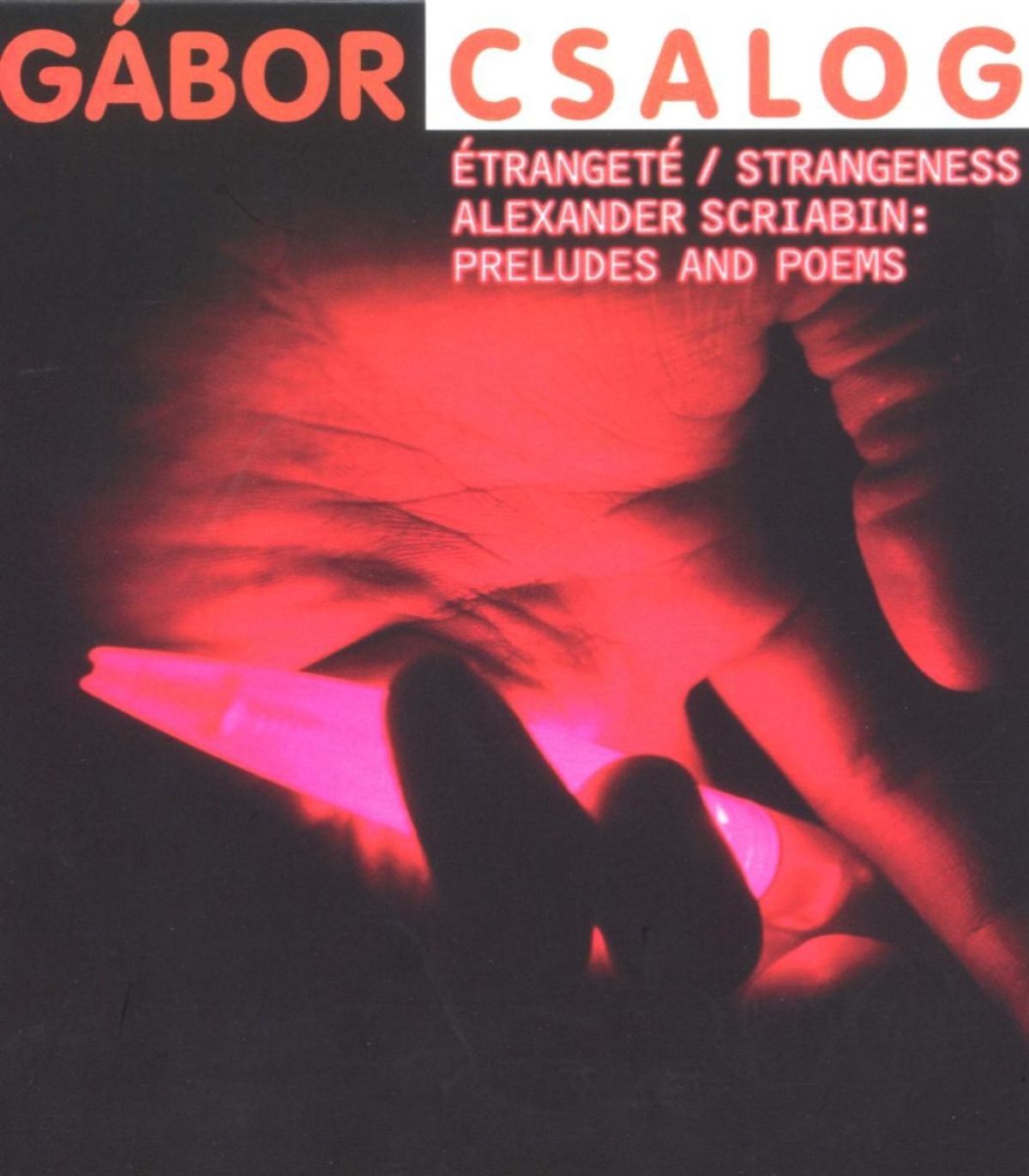 Gábor Csalog - Etrangeté, Alexander Scriabin: Preludes And Poems