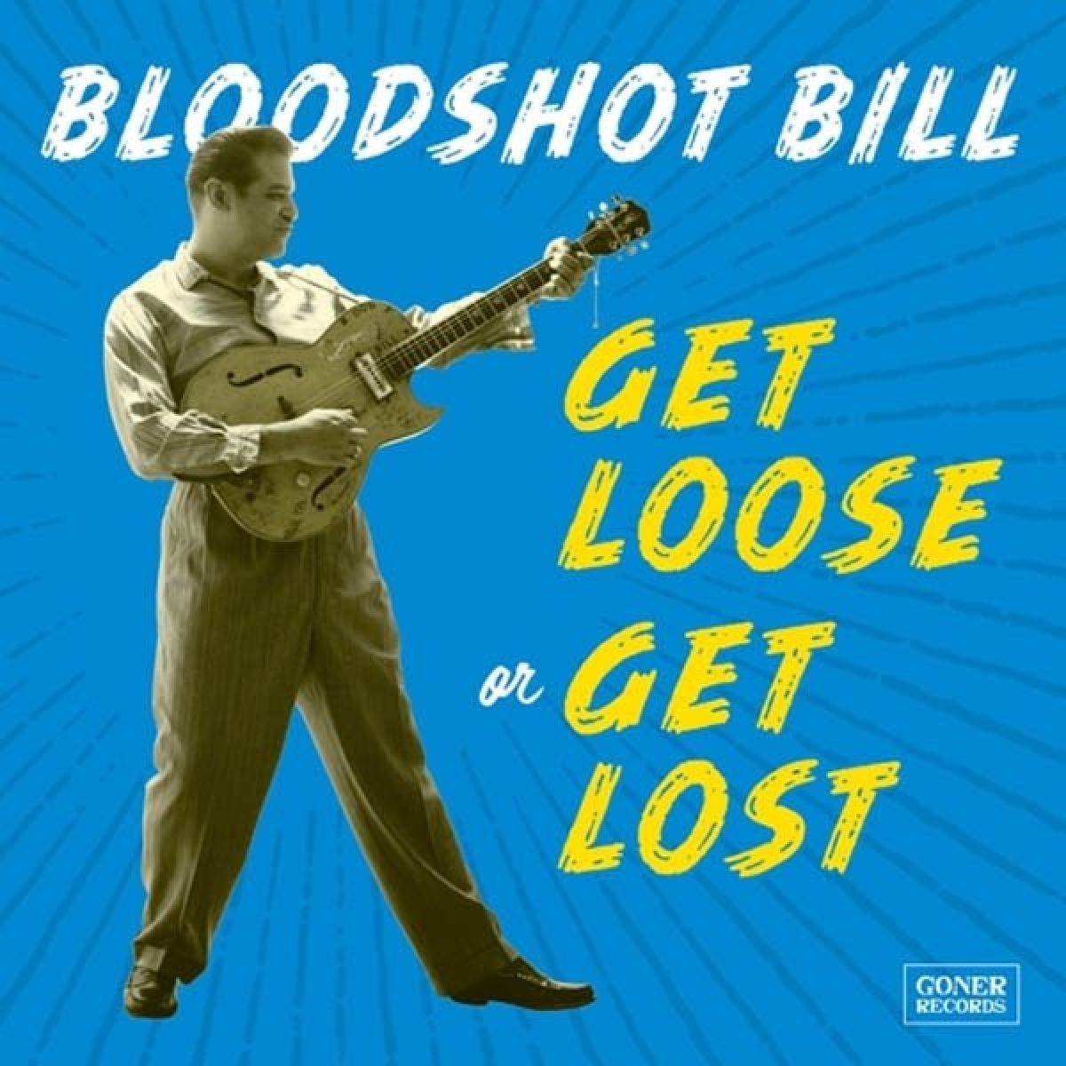 Afbeelding van Bloodshot Bill - Get Loose Or Get Lost