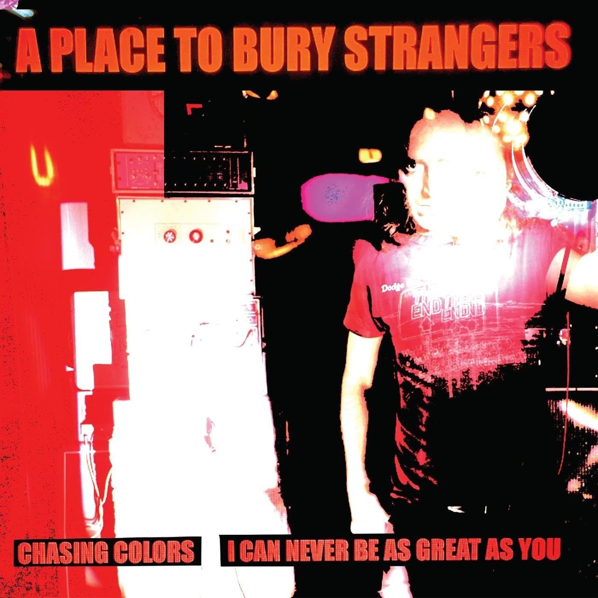 Afbeelding van A Place To Bury Strangers - Chasing Colors / I Can Never Be As Great As You