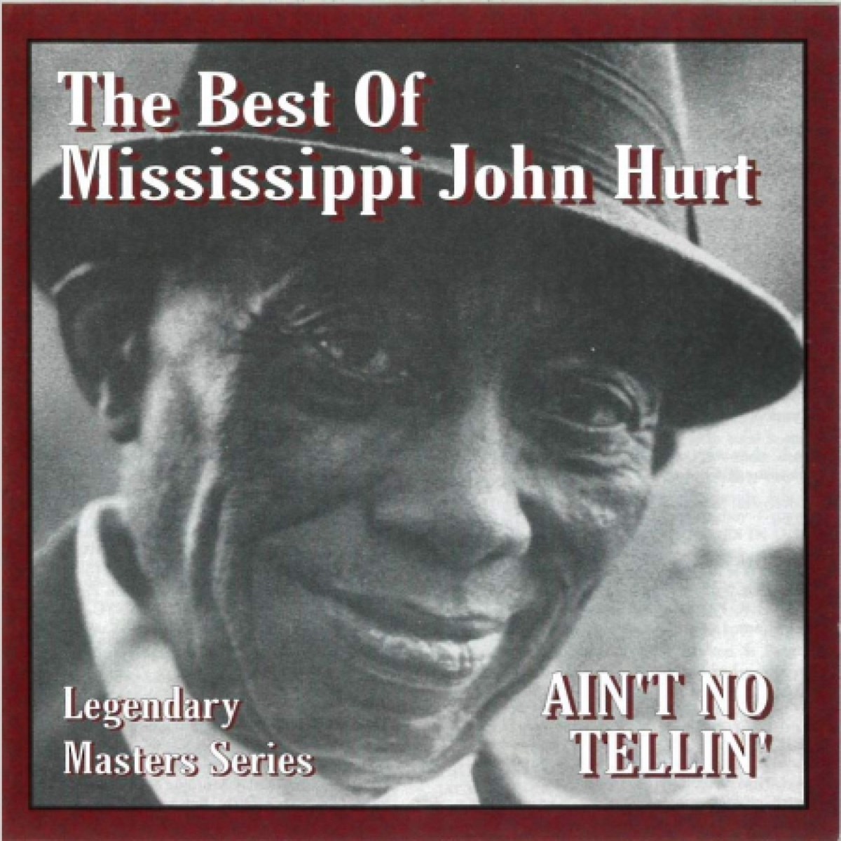 Mississippi John Hurt - Ain't No Tellin - The Best Of