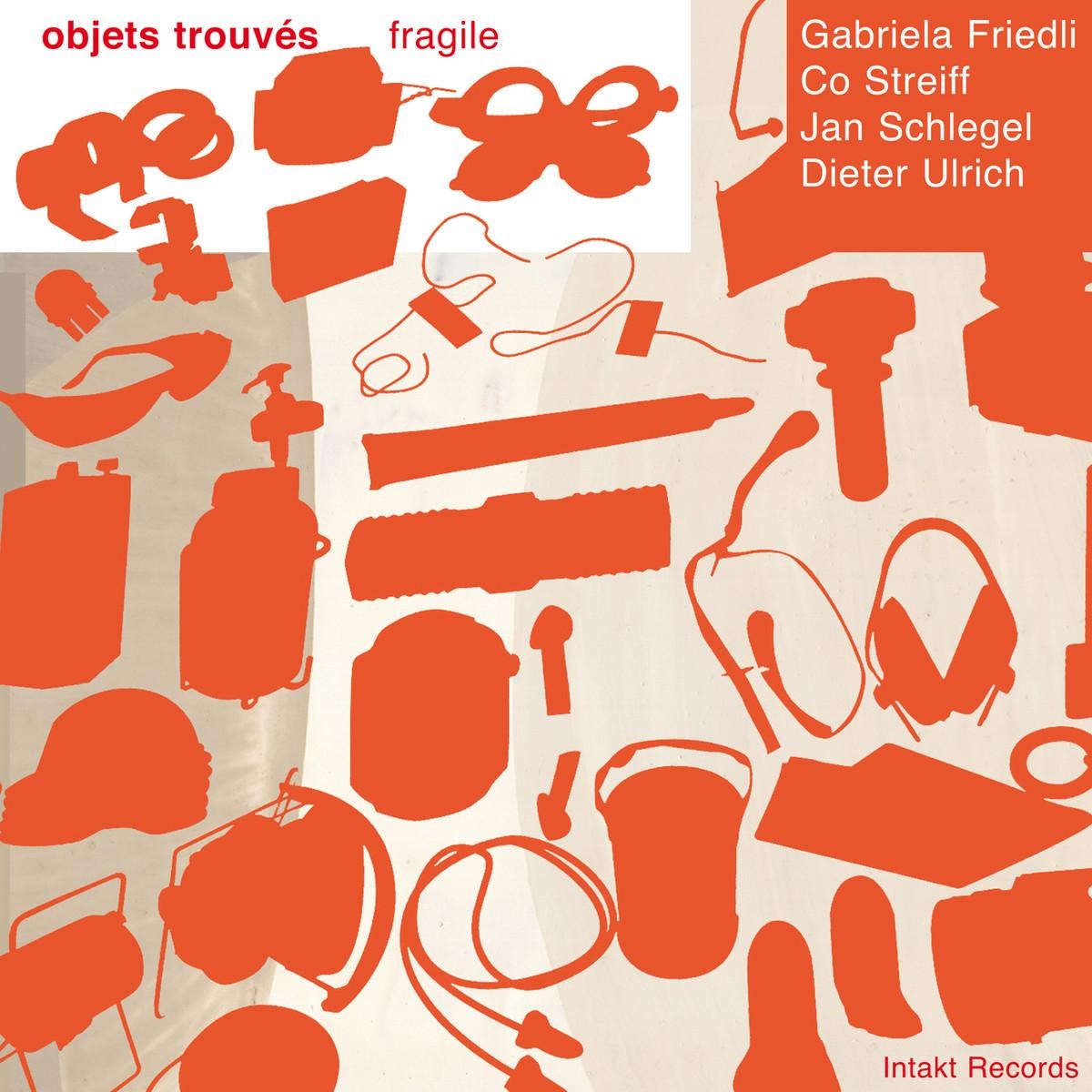 Gabriela Friedli, Co Streiff, Jan Schlegel, Dieter Ulrich - Objets Trouvés/Fragile