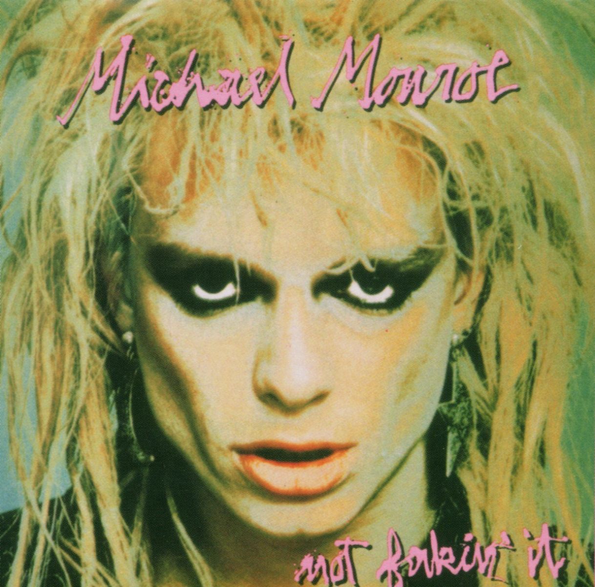 Michael Monroe - Not Fakin' It