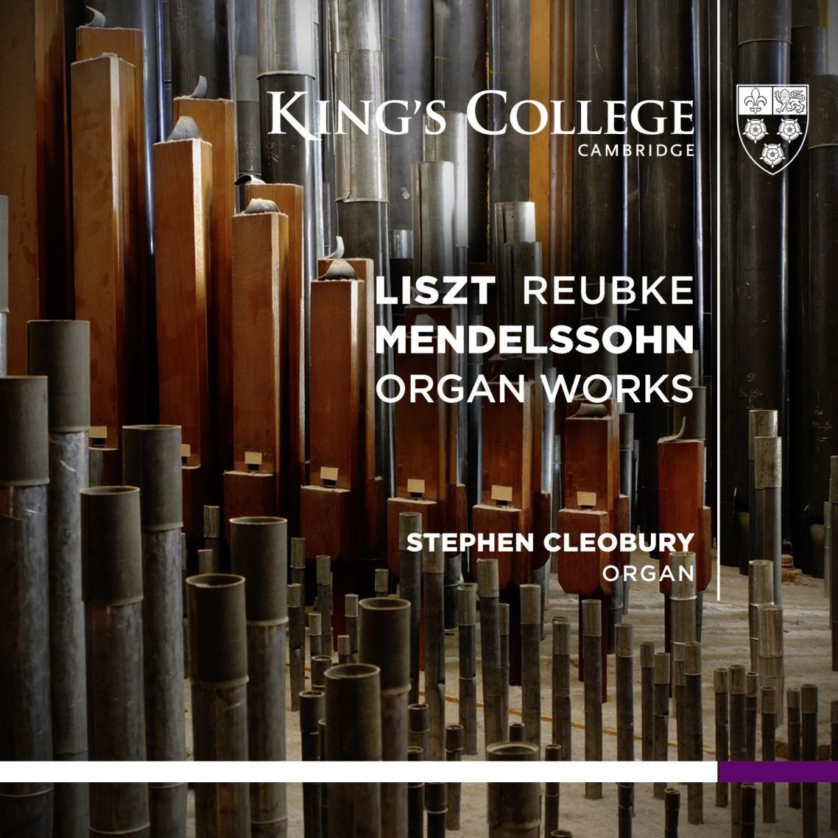 King's College, Stephen Cleobury - Liszt, Reubke, Mendelssohn: Organ Works
