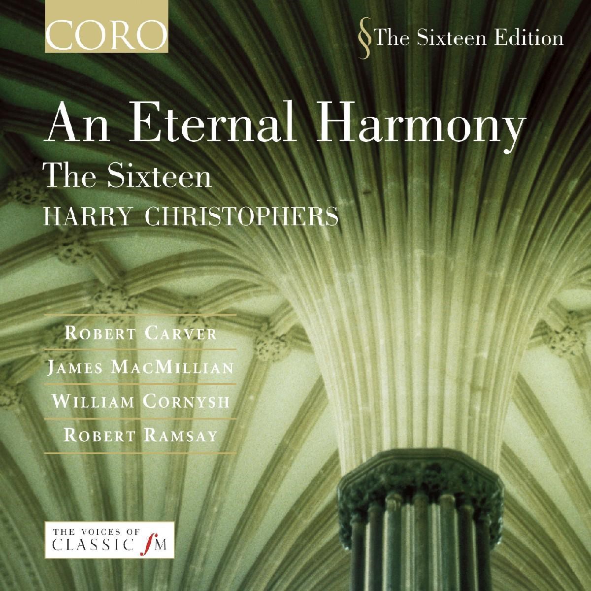 The Sixteen, Harry Christophers - An Eternal Harmony