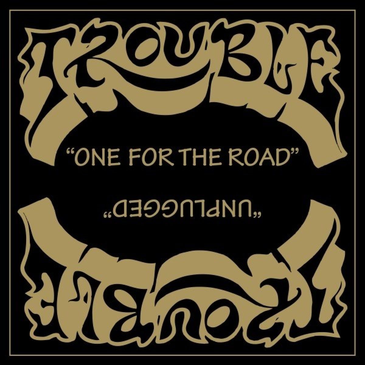 Trouble - One For The Road