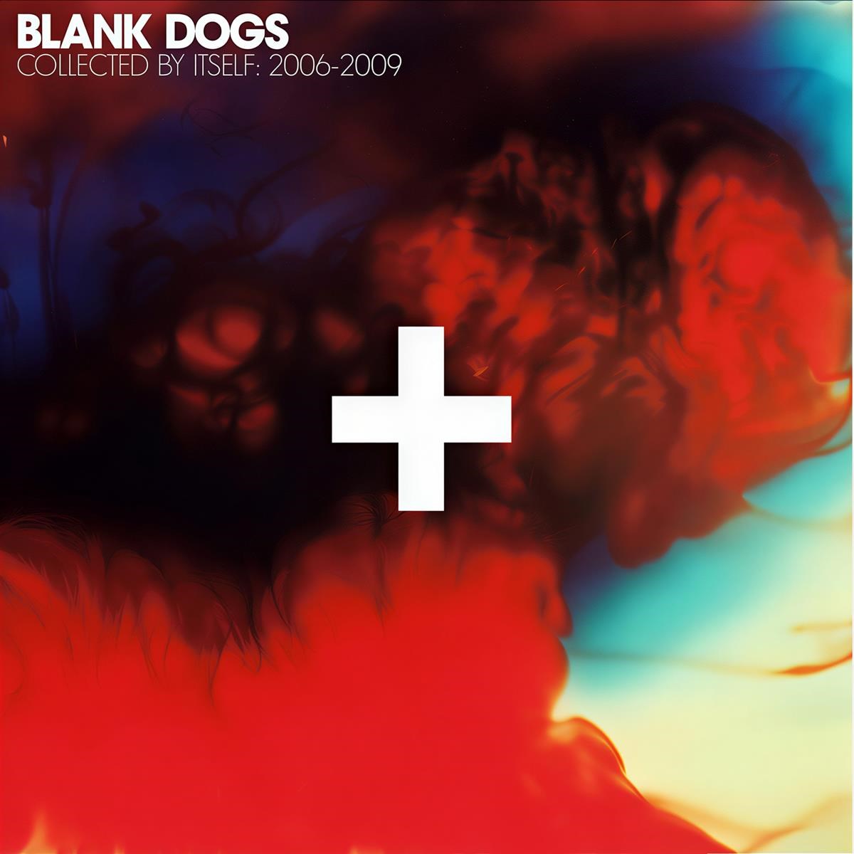 Blank Dogs - Collected By Itself: 2006-2009