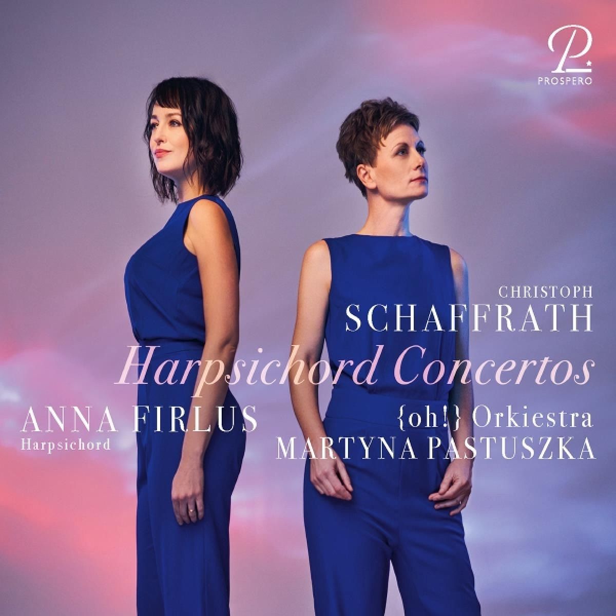 Afbeelding van {Oh} Orkiestra, Anna Firlus, Martyna Pastuszka - Schaffrath: Harpsichord Concertos