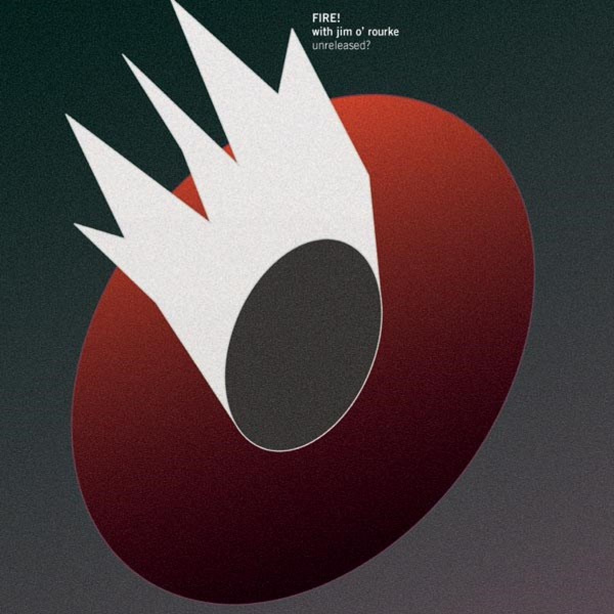 Fire! With Jim O'Rourke - Unreleased?