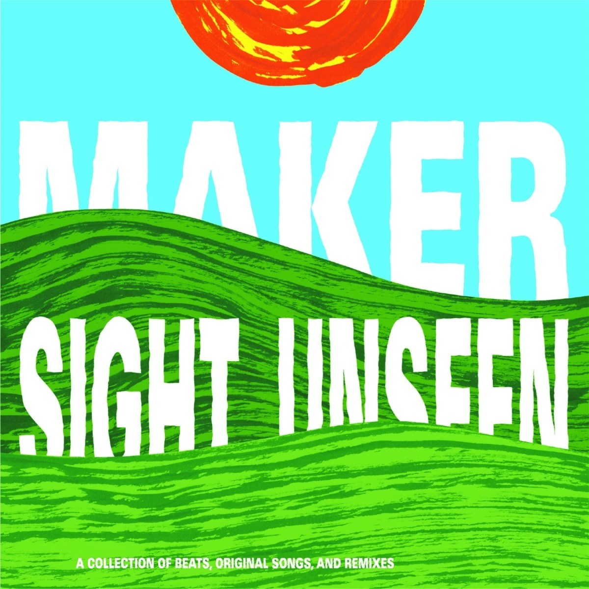 Maker - Sight Unseen