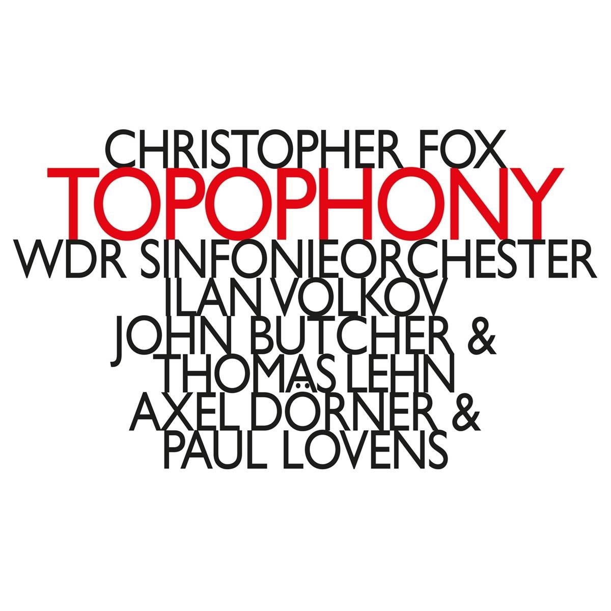 Afbeelding van WDR Sinfonieorchester Köln, Ilan Volkov, John Butcher & Thomas Lehn, Axel Dörner & Paul Lovens - Topophony