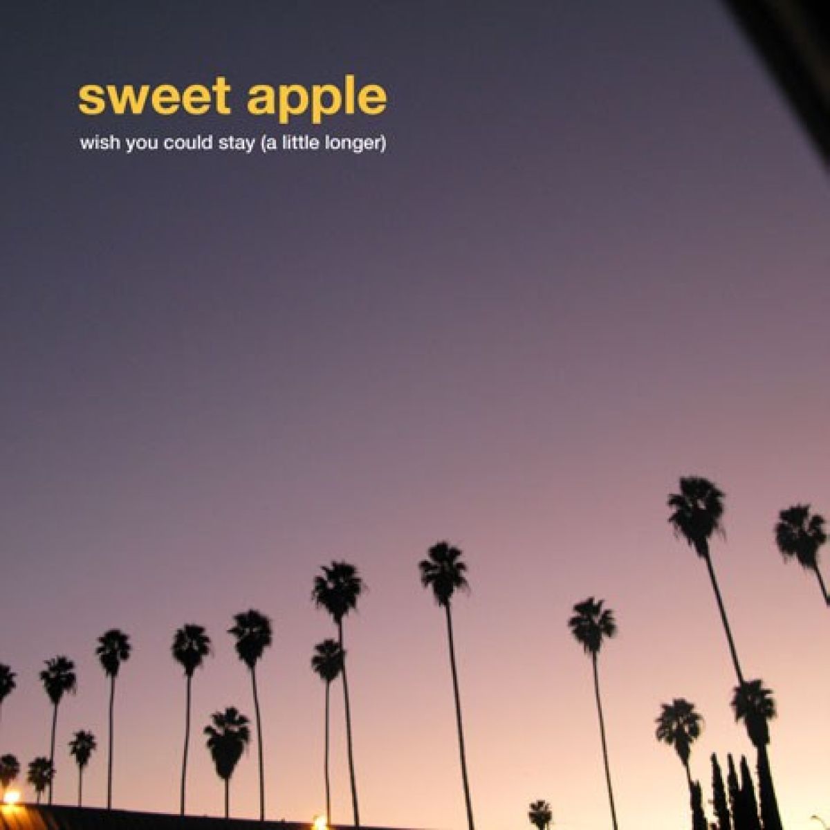Sweet Apple - Wish You Could Stay (A Little Longer)