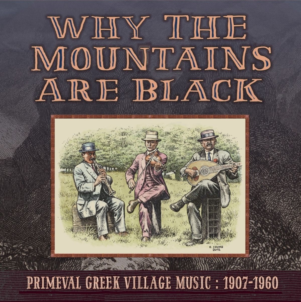 Various Artists - Why The Mountains Are Black: Primeval Greek Village Music 1907-1960