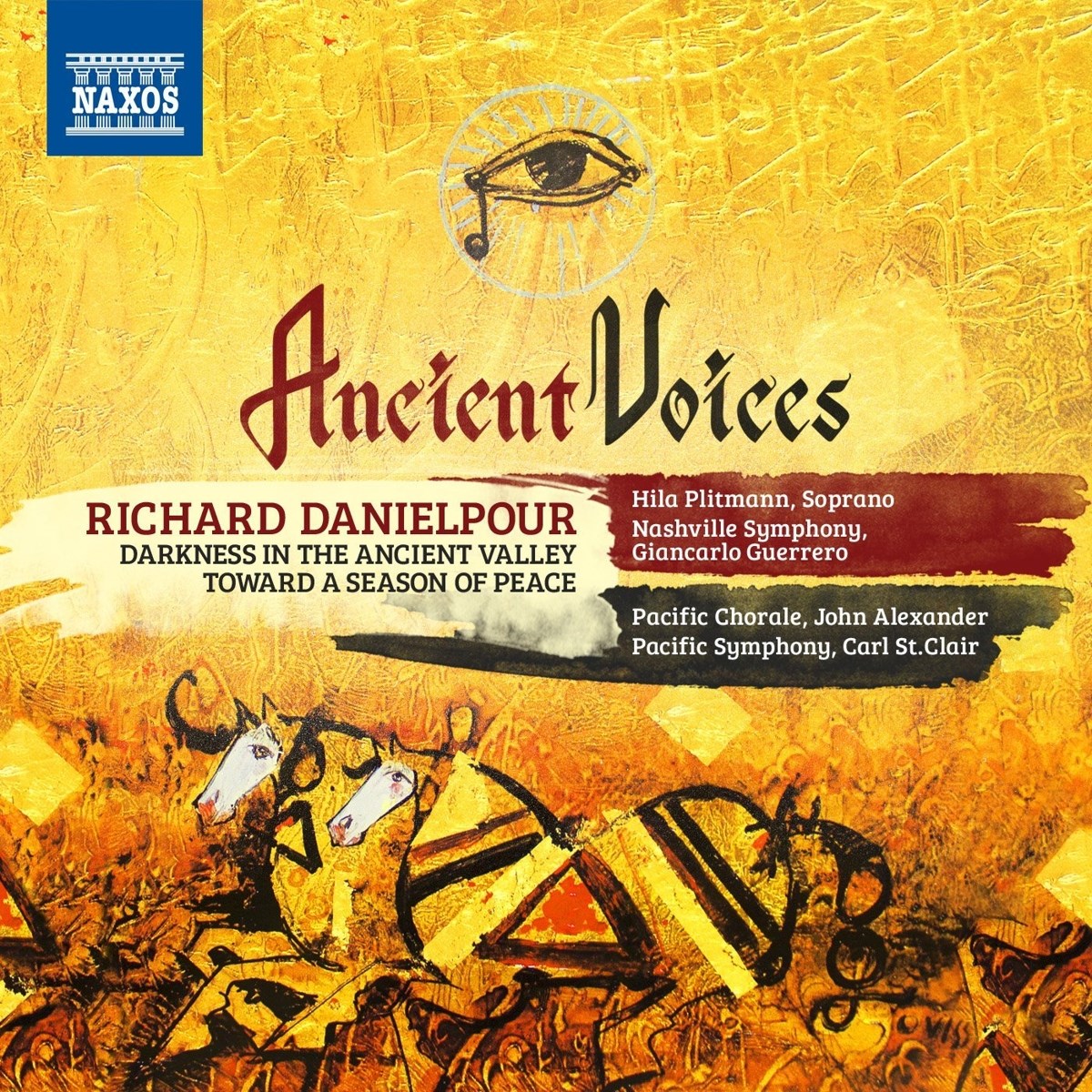 Hila Plitmann, Nashville Symphony Orchestra, Giancarlo Guerrero, Pacific Chorale, John Alexander (18), Pacific Symphony Orchestra, Carl St. Clair - Danielpour: Ancient Voices: Darkness In The Ancient Valley - Toward a Season of Peace