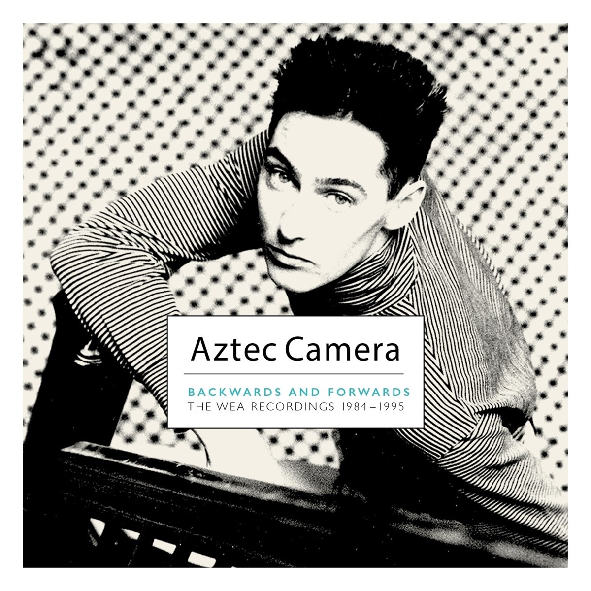 Aztec Camera - Backwards And Forwards (The Wea Recordings 1984-1995)