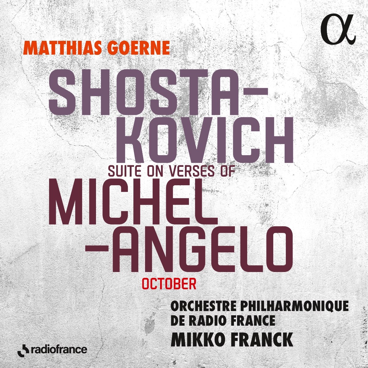 Matthias Goerne, Orchestre Philharmonique De Radio France, Mikko Franck - Suite On Verses Of Michelangelo, October