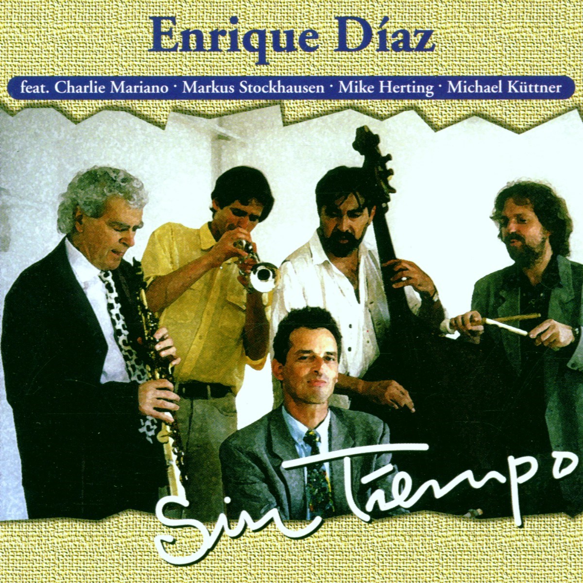 Enrique Diaz feat. Charlie Mariano, Markus Stockhausen, Mike Herting, Michael Küttner - Sin Tiempo