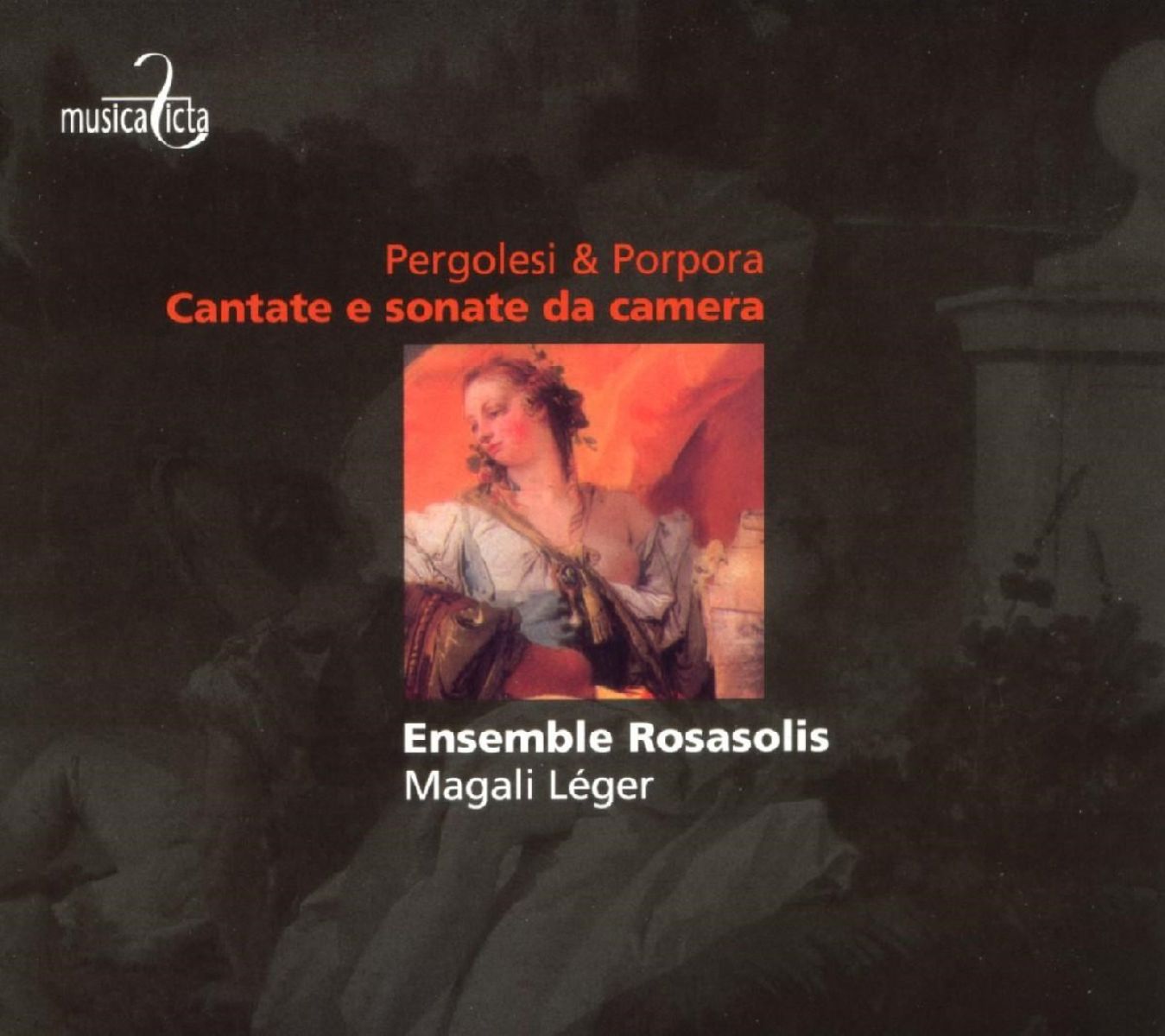 Ensemble Rosasolis, Magali Léger - Pergolesi & Popora: Cantate E Sonata Da Camera