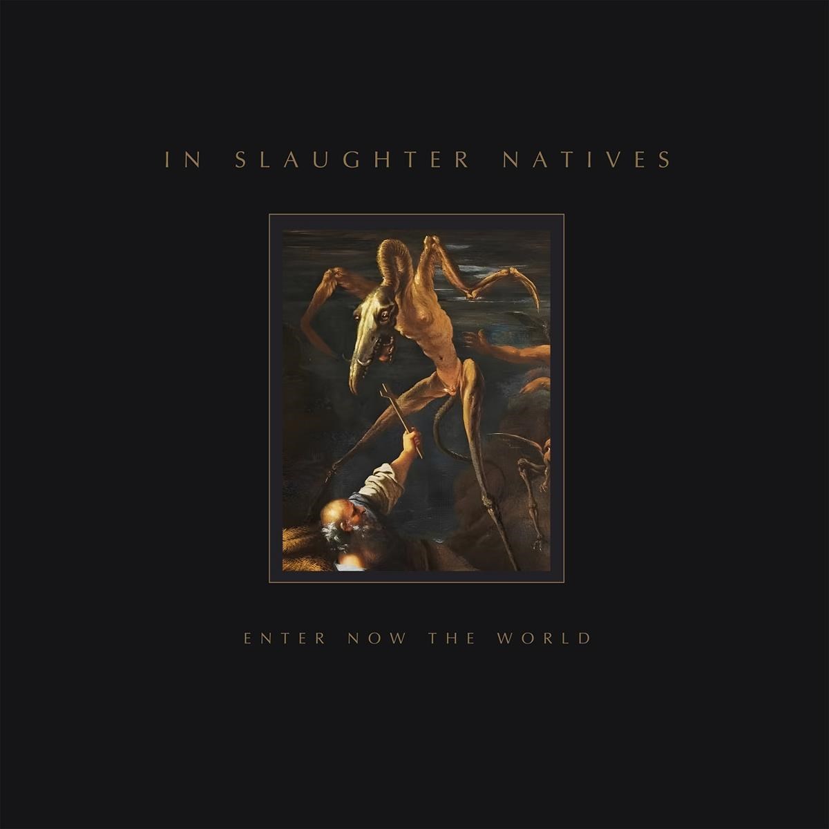 In Slaughter Natives - Enter Now The World