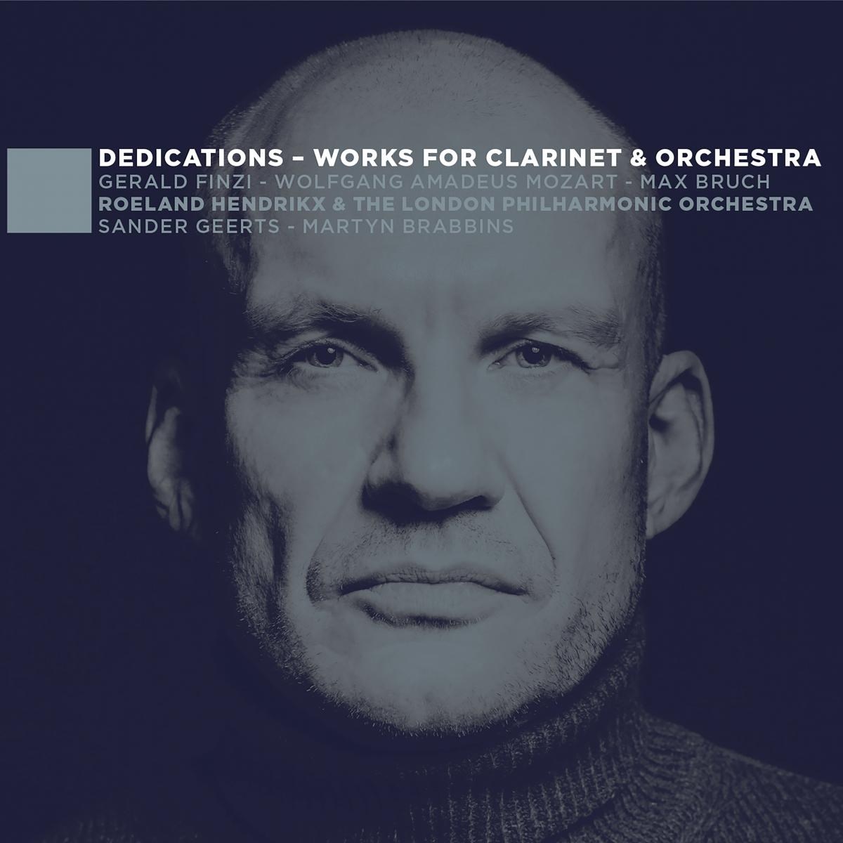 Roeland Hendrikx & London Philharmonic Orchestra, Sander Geerts, Martyn Brabbins - Dedications - Works For Clarinet & Orchestra