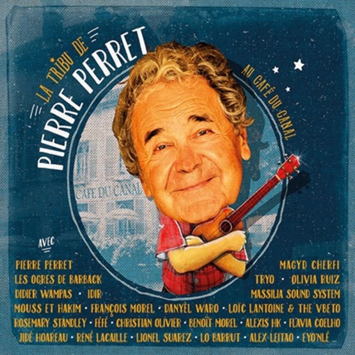 Afbeelding van Les Ogres De Barback & Friends - La Tribu De Pierre Perret: Au Café Du Canal