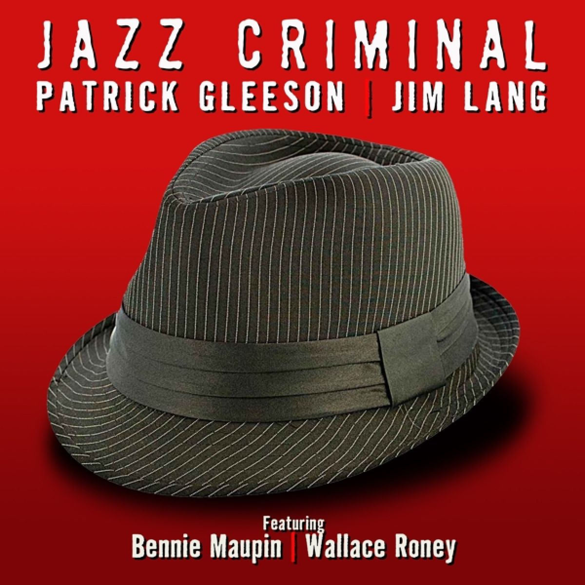 Patrick Gleeson & Jim Lang - Jazz Criminal: Featuring Bennie Maupin, Wallace Roney