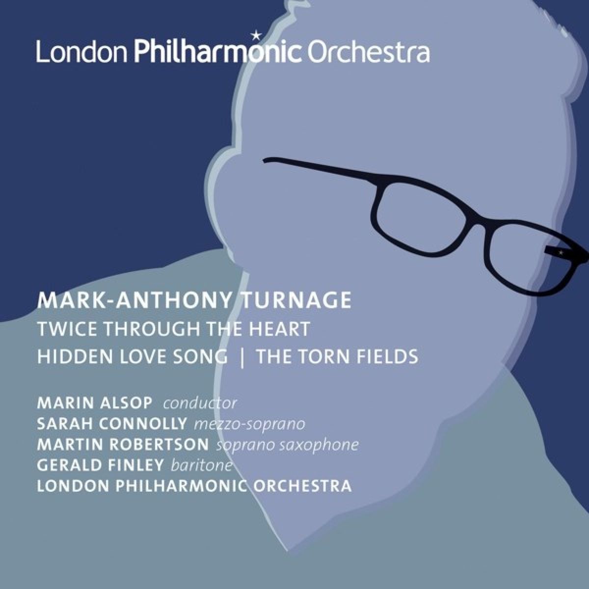 Afbeelding van Sarah Connolly, Gerald Finley, London Philharmonic Orchestra, Marin Alsop - Mark-Anthony Turnage: Twice Through The Heart | Hidden Love Song | The Torn Fields