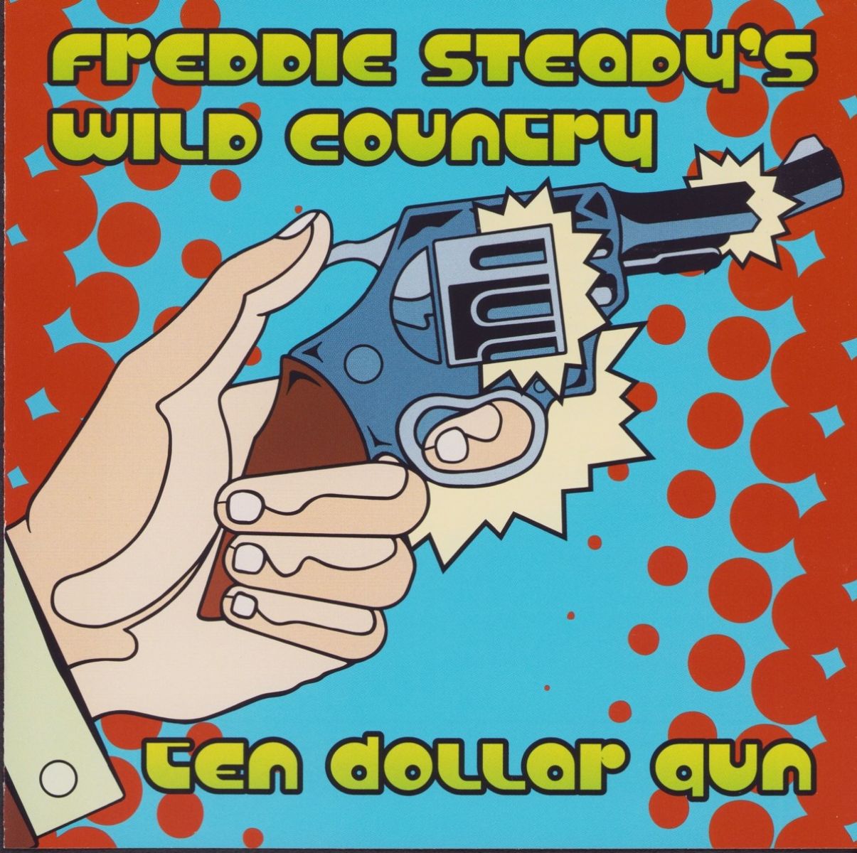 Freddie Steady's Wild Country - Ten Dollar Gun