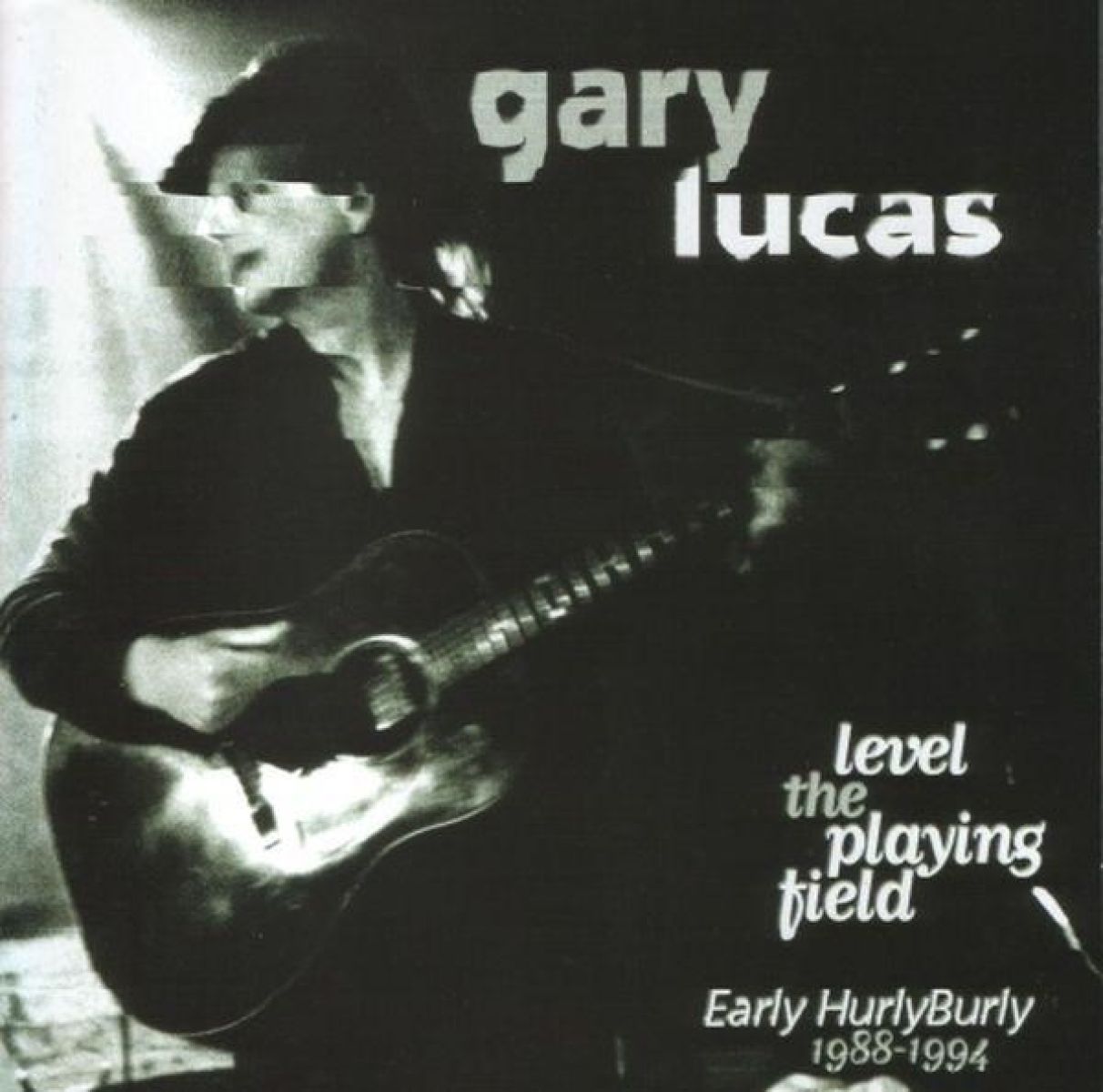 Afbeelding van Gary Lucas - Level The Playing Field - Early Hurly Burly 1988-1994