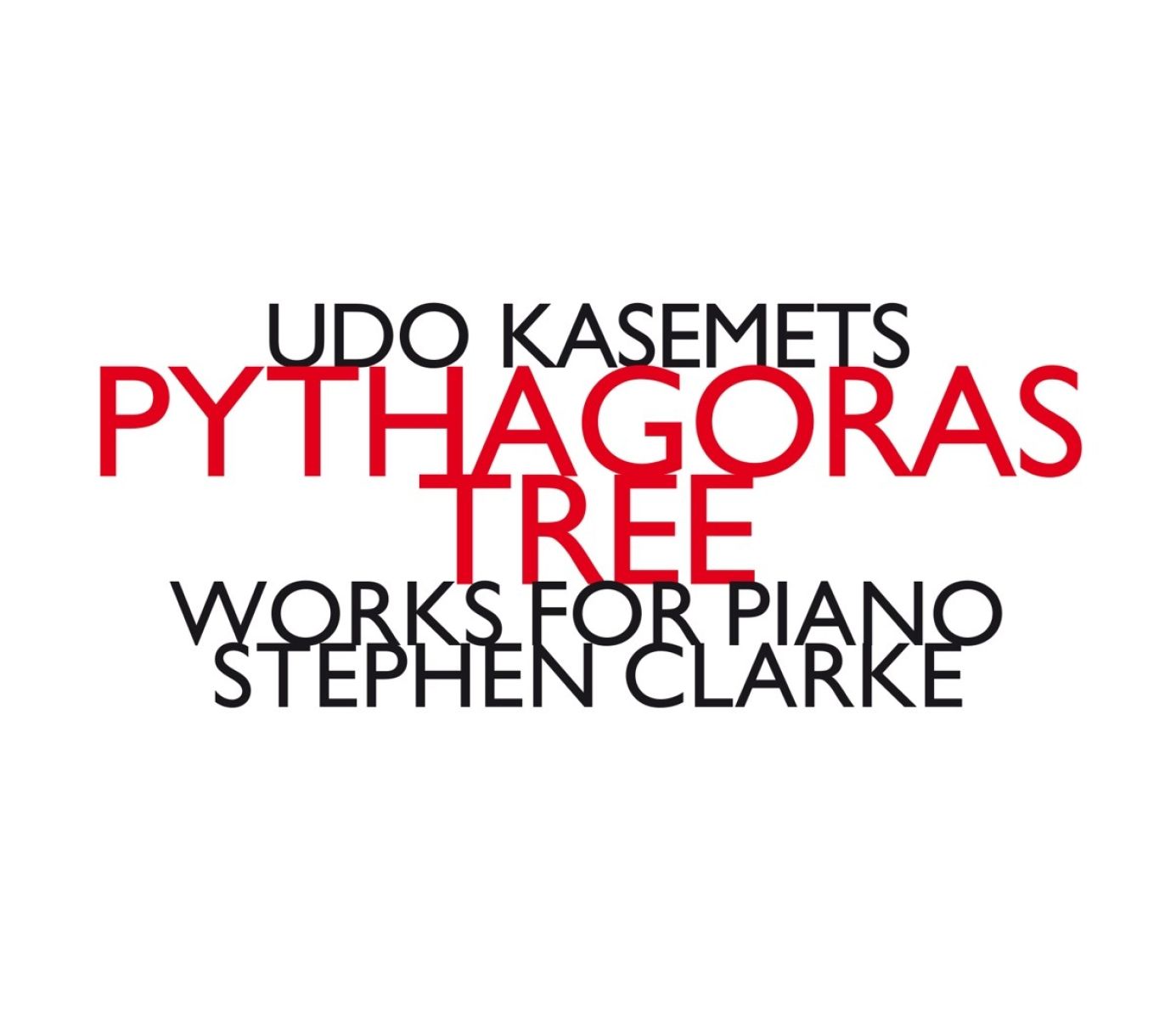 Stephen Clarke - Kasemets: Pythagoras Tree - Works For Piano