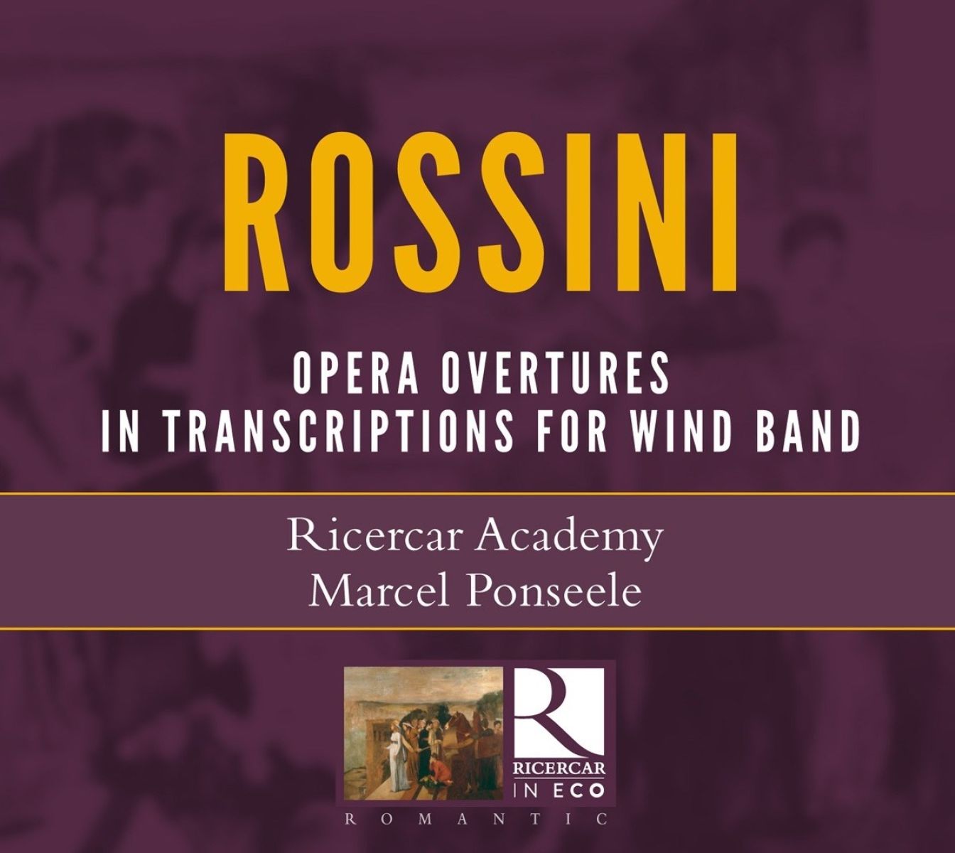 Ricercar Academy, Marcel Ponseele - Rossini: Opera Overtures In Transcriptions For Wind Band