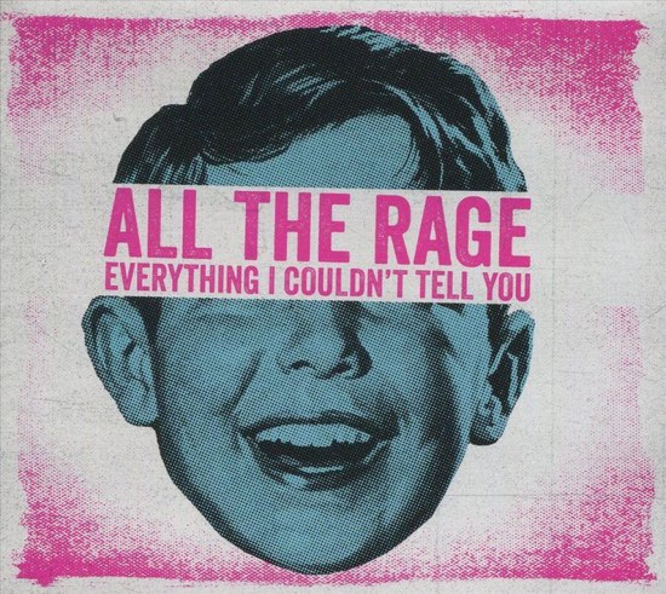 All The Rage - Everything I Couldn't Tell You