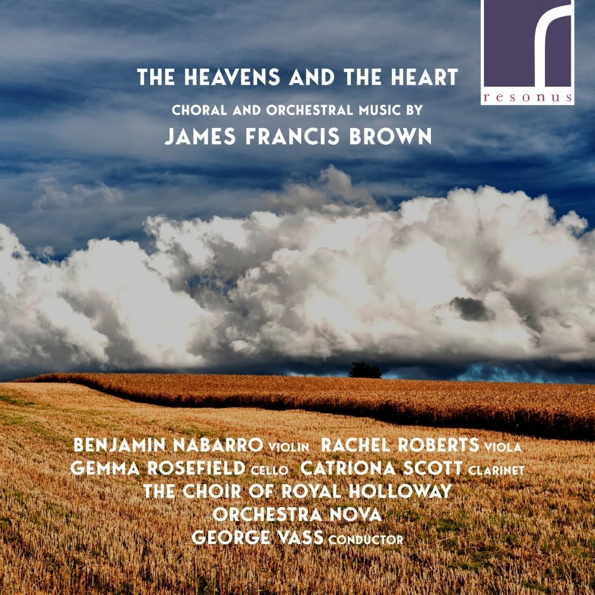 Benjamin Nabarro, Rachel Roberts, Royal Holloway Choir, Orchestra Nova Of London, George Vass - The Heavens And The Heart