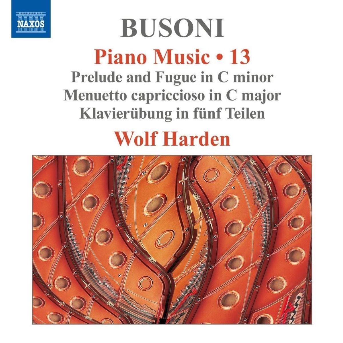 Afbeelding van Busoni: Piano Music, Vol. 13 - Prelude & Fugue in C Minor; Menuetto Capriccioso in C Major; Klavierubung in funf Teilen