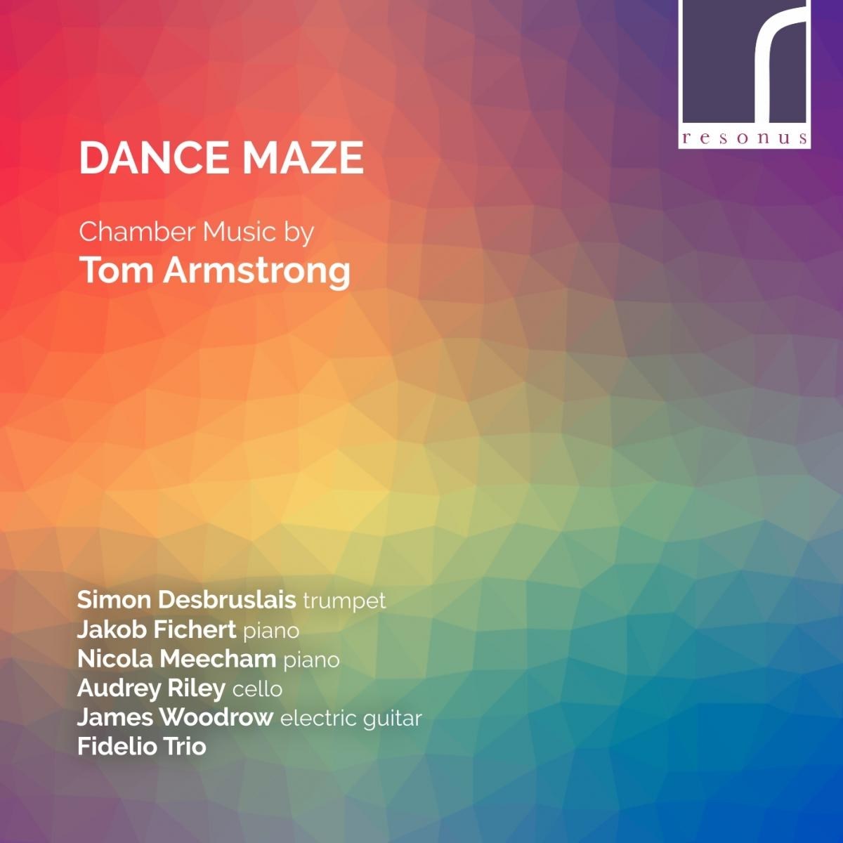 Afbeelding van Simon Desbruslais, Jakob Fichert, Nicola Meecham, Audrey Riley, James Woodrow, Fidelio Trio - Dance Maze: Chamber Music By Tom Armstrong