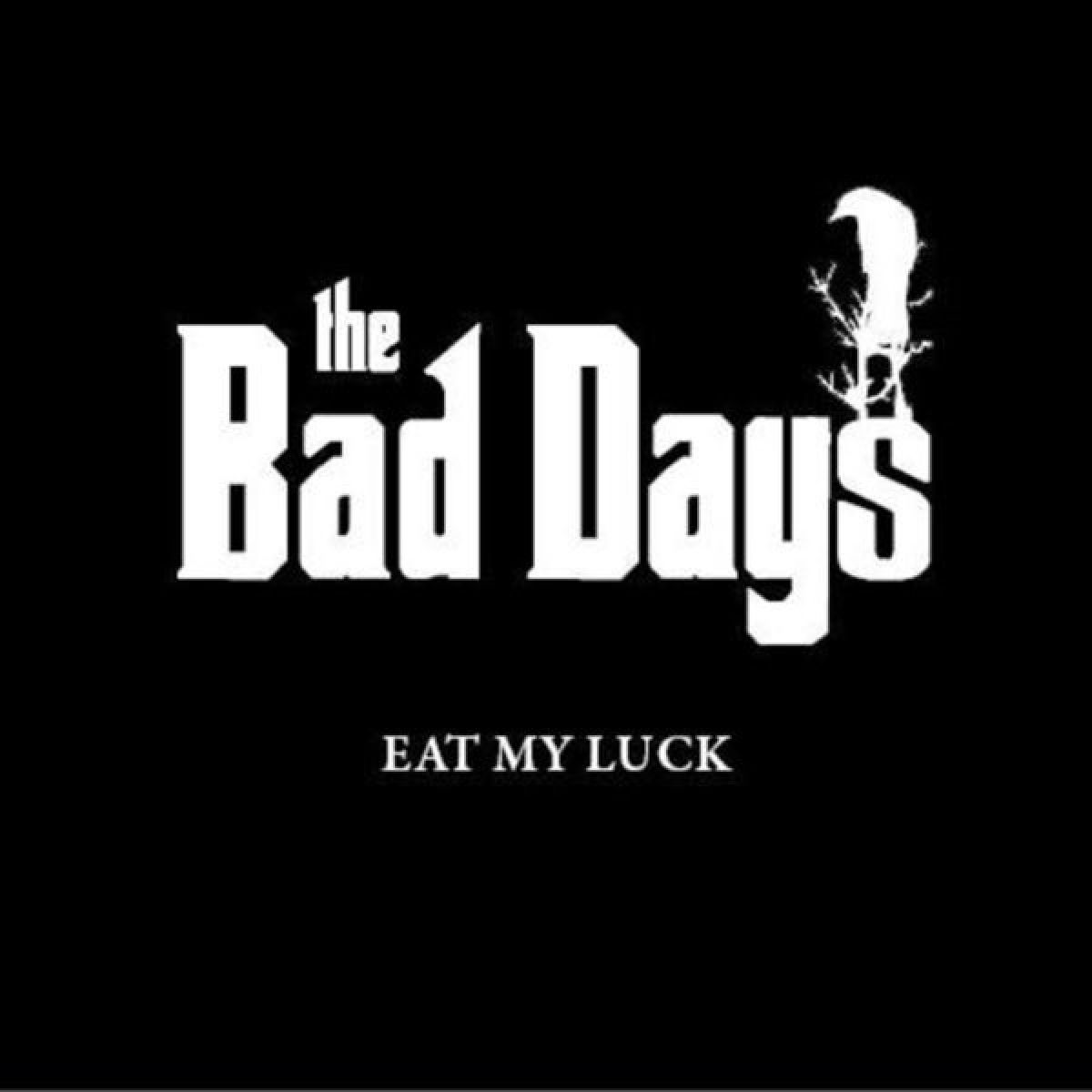 Afbeelding van The Bad Days - Eat My Luck