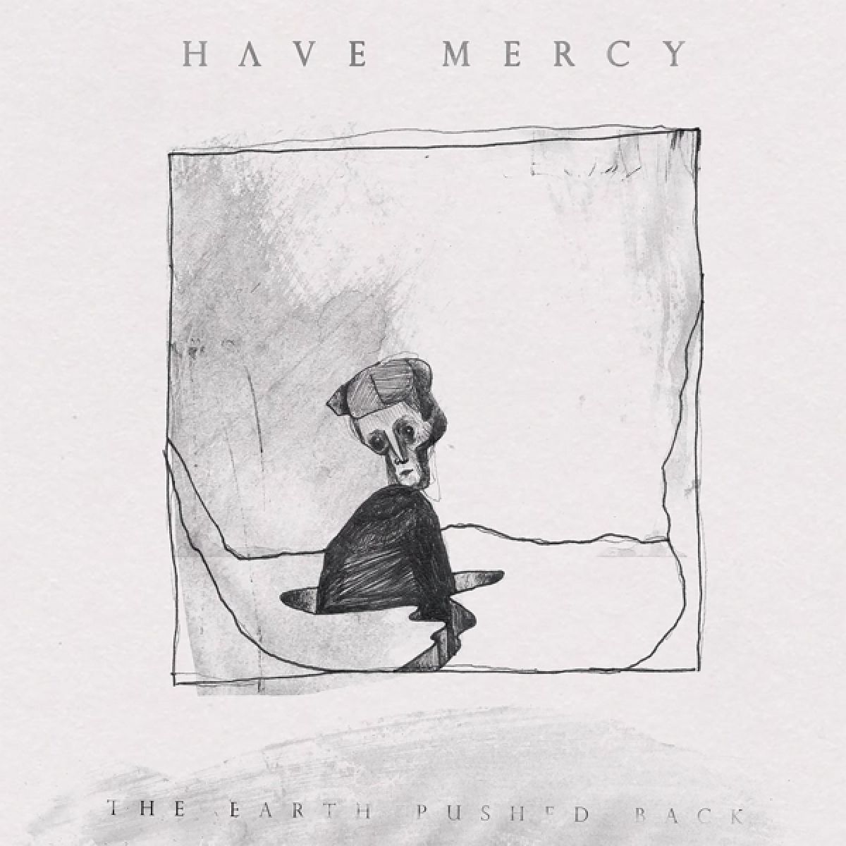 Afbeelding van Have Mercy - Earth Pushed Back