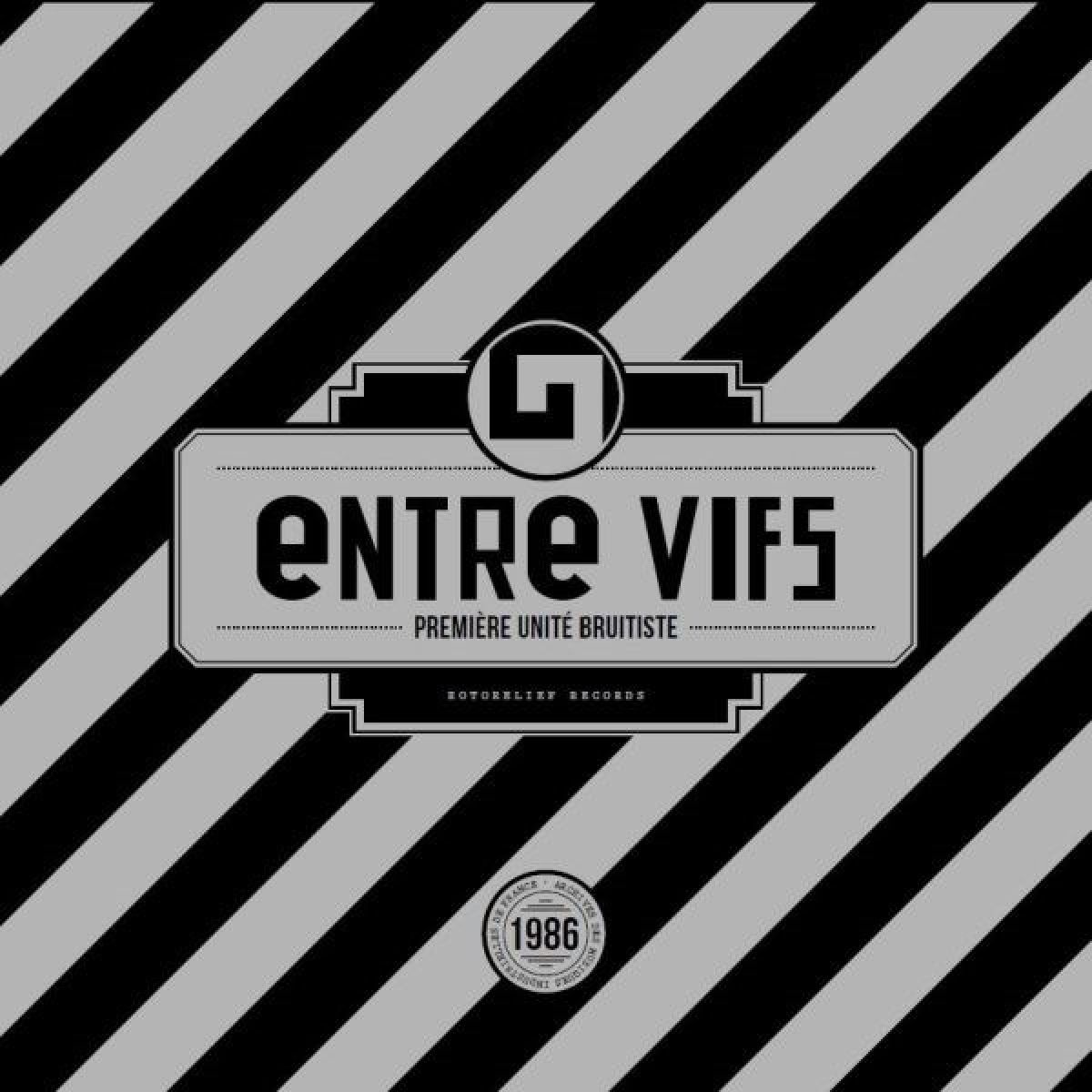 Entre Vifs - Première Unité Bruitiste