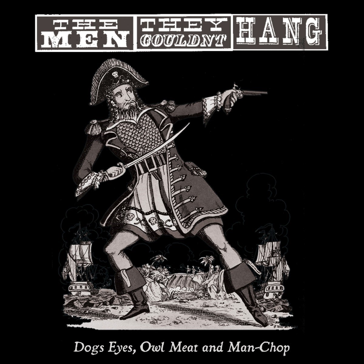 Afbeelding van Men They Couldn't Hang - Dogs Eyes, Owl Meat And Man-Chop