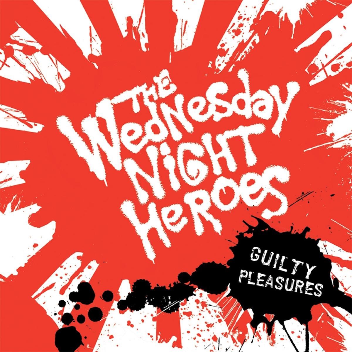 The Wednesday Night Heroes - Guilty Pleasures