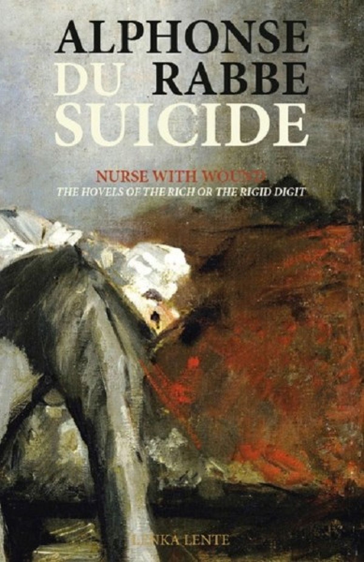 Afbeelding van Nurse With Wound & Alphonse Rabbe - Du Suicide / The Hovels Of The Rich Or The Rigid Digit