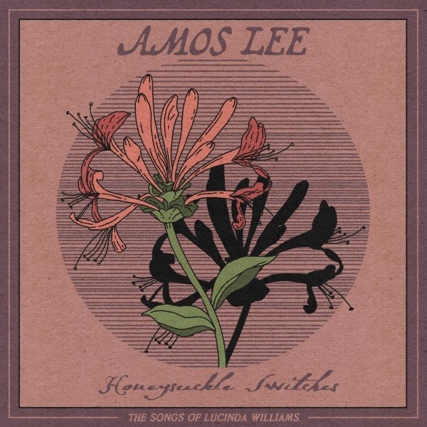 Amos Lee - Honeysuckle Switches: The Songs Of Lucinda William