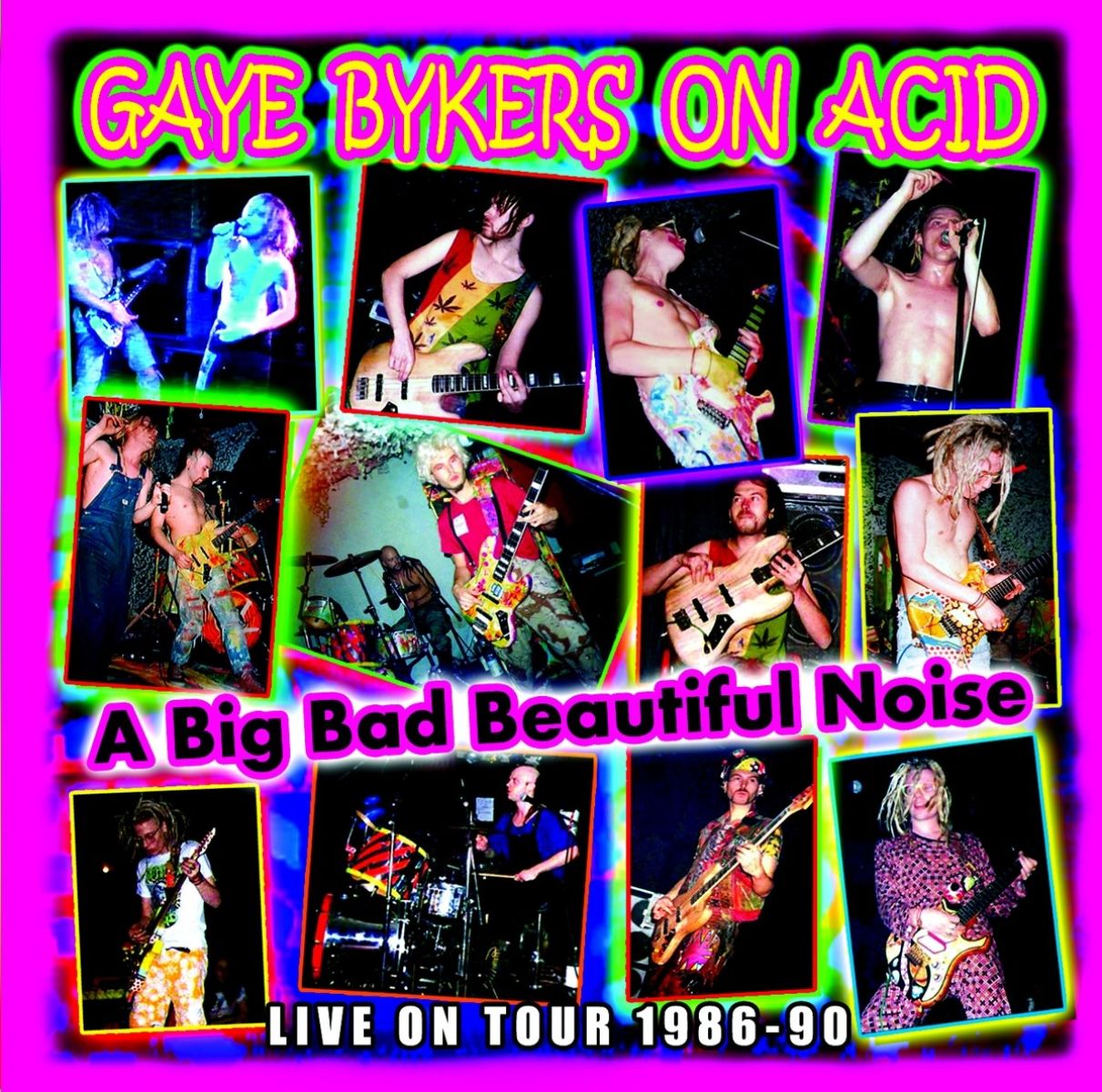 Gaye Bykers On Acid - A Big Bad Beautiful Noize (Live On Tour 1986-90)