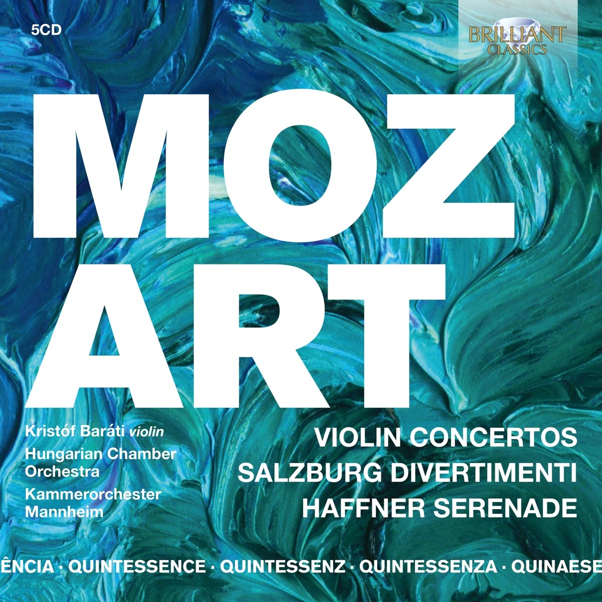 Kristóf Baráti, Hungarian Chamber Orchestra, Kurpfälzisches Kammerorchester Mannheim - Mozart: Violin Concertos, Salzburg Divertimenti, Haffner Serenade