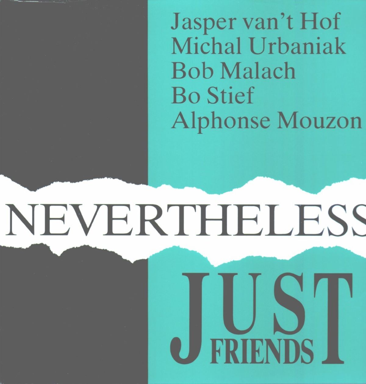Afbeelding van Just Friends (Jasper Van't Hof, Michal Urbaniak, Bob Malach, Bo Stief, Alphonse Mouzon) - Nevertheless