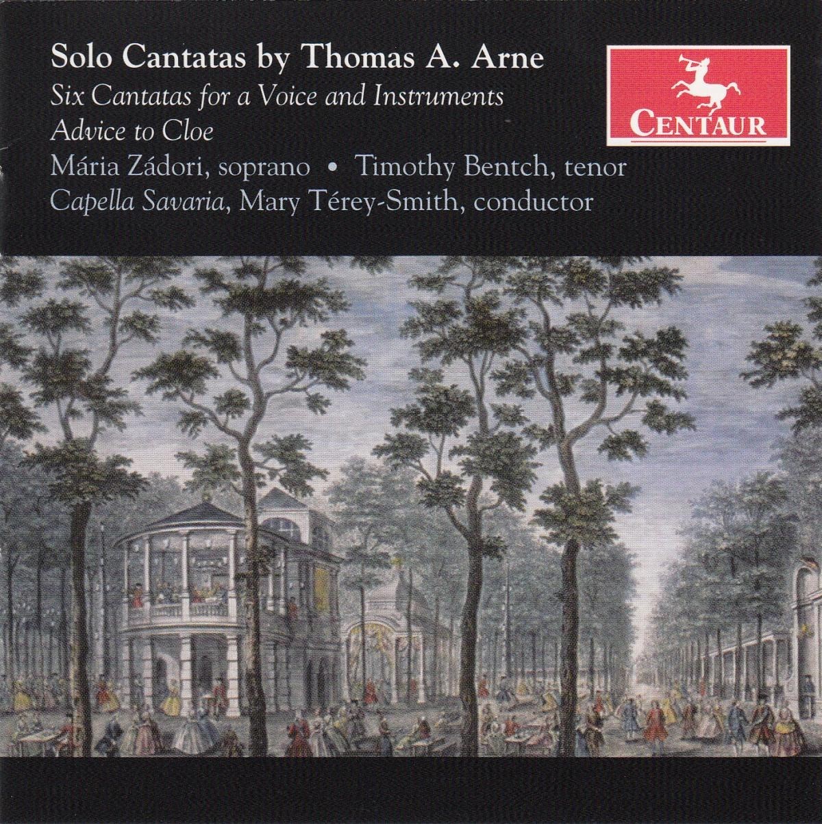 Mária Zadori, Timithy Bentch, Capella Savaria, Mary Térey-Smith - Solo Cantatas By Thomas A. Arne: Six Cantatas For A Voice And Instruments | Advice To Cloe