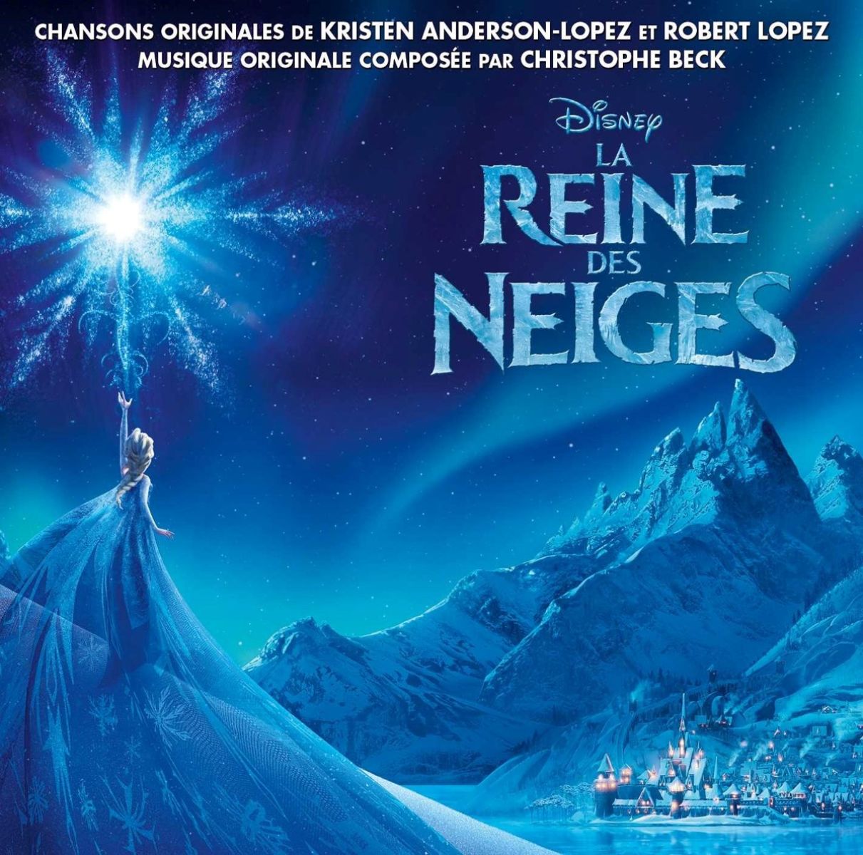 Kristen Anderson-Lopez, Robert Lopez, Christophe Beck - La Reine Des Neiges (Bande Originale Française Du Film)