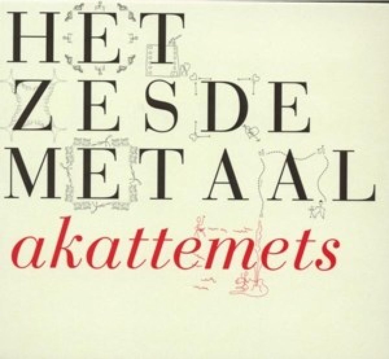 Afbeelding van Het Zesde Metaal - Akattemets