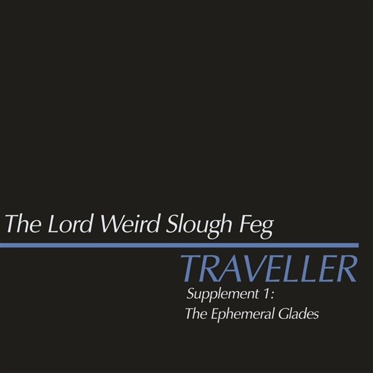 The Lord Weird Slough Feg - Traveller Supplement I: The Ephemeral Glades