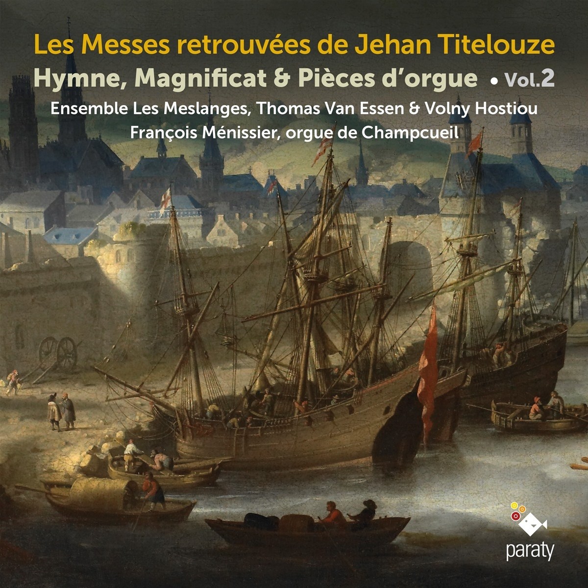 Afbeelding van Les Meslanges, Thomas van Essen, Volny Hostiou, François Ménissier - Les Messes Retrouvées De Jehan Titelouze - Hymne, Magnificat & Pièces d'Orgue Vol. 2